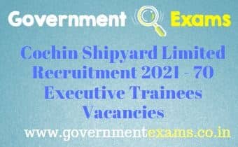 Cochin Shipyard Limited Executive Trainees Recruitment 2021 - governmentexams.co.in